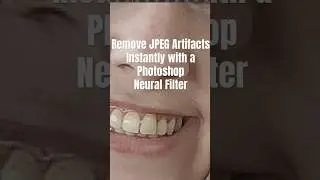 Remove JPEG Artifacts Instantly with a Photoshop Neural Filter