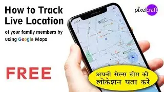 How to track Live Location of your Family Members, Employees, Girl Friend by using Google Map - Free