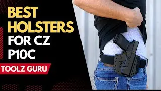 Best Holsters For CZ P10C In 2024