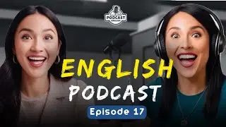 English Learning Podcast Conversation | English Podcast For Advanced | Episode 17