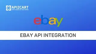 eBay API Integration: Connect to This Marketplace Fast | API2Cart