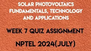 Solar Photovoltaics Fundamentals, Technology and Applications Week 7 Quiz Solution | NPTEL 2024 July