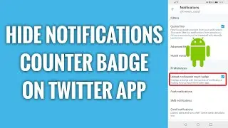 How To Hide Notifications Counter Badge On Twitter Android