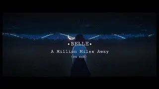 『BELLE』: A Million Miles Away / Миллион миль (русский перевод/ру саб)