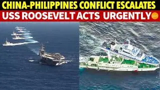 China-Philippines Standoff in South China Sea Escalates! USS Roosevelt Carrier Intervenes Urgently