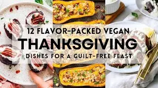 12 Flavor-Packed VEGAN THANKSGIVING DISHES for a Guilt-Free Feast! #thanksgiving #thanksgiving2024