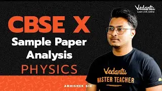 CBSE Class X Sample Paper Analysis | Physics | Abhishek Sir | @VedantuClass9_10_11