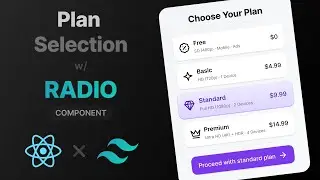 Build a Plan Selection Page with Custom Radio Component using React and Tailwind CSS