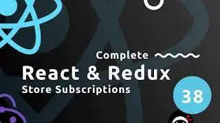 Complete React Tutorial (& Redux) #38 - Store Subscriptions