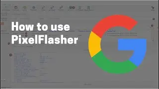 How to flash a Google Pixel Smartphones with PixelFlasher