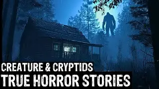 21 TRUE Terrifying Creature & Cryptid Horror Stories (Dogman,Sasquatch,Wendigo,Deep Woods,Creepy)