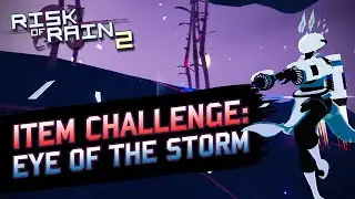 Eye of the Storm - Risk of Rain 2 - Item Challenges