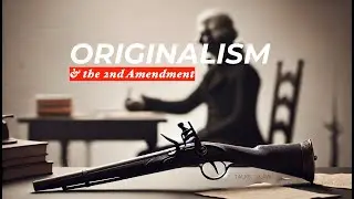 Originalism & the 2nd Amendment