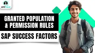 Granted Population & Permission Rules in SAP SuccessFactors | SAP SuccessFactors Tutorials | Upptalk