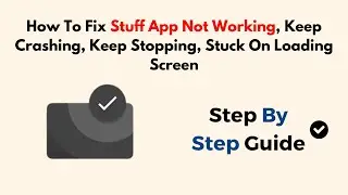 How To Fix Stuff App Not Working, Keep Crashing, Keep Stopping, Stuck On Loading Screen