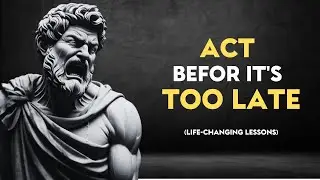 Watch This Now or Regret It Later  | Stoic Lessons People Learn Too Late in Life