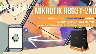 KOBAR EPS. 16  : Pemula? Ini Dia Cara Mudah Mengonfigurasi MikroTik RB931 dengan Tethering Android!