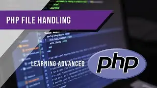 PHP File Handling | Learning Advanced PHP