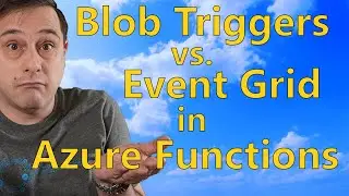 The Important Differences Between Blob Triggers and Event Grid Triggers in Azure Functions