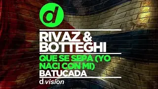 RIVAZ & BOTTEGHI - Que Se Sepa (Yo Naci Con Mi) (Batucada)