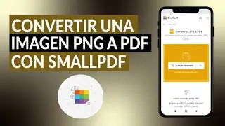 ¿Cómo convertir una imagen PNG a formato PDF con SMALLPDF? - PC y Android