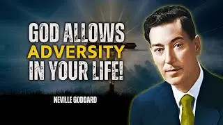 God Allows Adversity in Your Life for a Divine Purpose!! - Neville Goddard Motivation