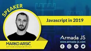 JavaScript in 2019 by Marko Arsić | Armada JS 2019