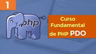 [1] Curso Fundamental de PHP PDO - Introducción