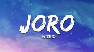 Wizkid - Joro (Lyrics)