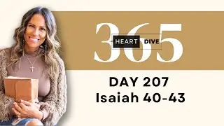 Day 207 Isaiah 40-43 | Daily One Year Bible Study | Audio Bible Reading with Commentary