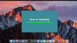 How Do I Easily Uninstall Leopard Webkit from macOS?