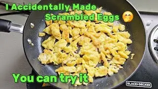 How to accidentally make scrambled eggs my first time and so can you 🤭