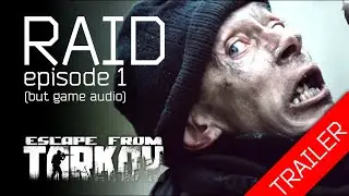 Escape From Tarkov RAID Episode 1 (but game audio) | [trailer]