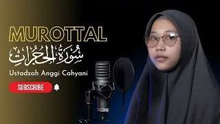 MUROTTAL SURAH AL-HUJURAT | USTADZAH ANGGI CAHYANI | MASKANUL HUFFADZ  INDONESIA