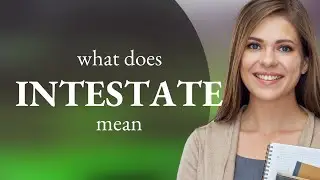 Intestate — meaning of INTESTATE