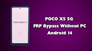 POCO X5 5G FRP Bypass Without PC Android 14 MIUI 14 Xiaomi HyperOS POCO X5 5G Google Account Unlock