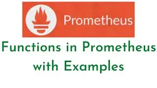 13:Functions in Prometheus with Examples | Prometheus Tutorial for Beginners | Prometheus Monitoring