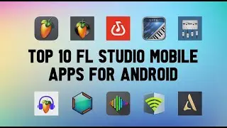 Top 10 Best FL Studio Mobile Apps for Android
