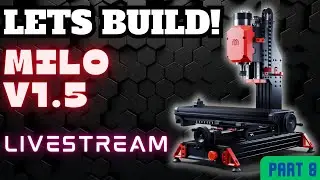 MILO V1.5 DIY CNC BUILD LIVESTREAM - PART 8 #livestream #cnc