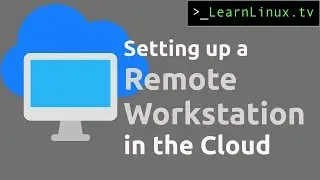 Setting up a Remote Workstation in the Cloud