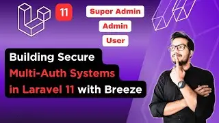 Building Secure Multi-Auth Systems in Laravel 11 with Laravel Breeze