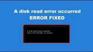 How to Fix A disk read error occurred