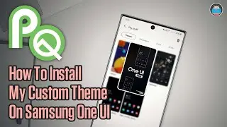How To Install My Custom Theme, On Samsung One UI Pie & Q