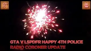 GTA V LSPDFR Happy 4th Police Radio  Update