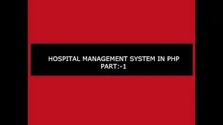 HOSPITAL MANAGEMENT SYSTEM IN PHP PART 1