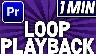 How To Loop Video Playback In Premiere Pro | Quick Tutorial