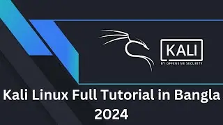 Kali Linux Tutorial for Beginner to Advanced | Kali Linux Explained In Bangla |    2024