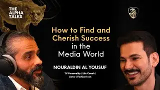 How to Find and Cherish Success in the Media World with NourAldin Al Yousuf