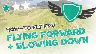 How-to Fly FPV Quadcopters / Drone - "FLYING FORWARD AND SLOWING DOWN"