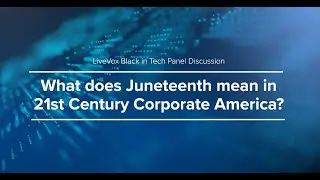 LiveVox’s Black in Tech: Juneteenth’s Significance in Modern Corporate America